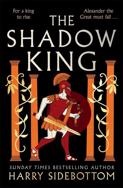The Shadow King: The brand new 2023 historical epic about Alexander The Great from the Sunday Times bestseller
The Shadow King: The brand new 2023 historical epic about Alexander The Great from the Sunday Times bestseller