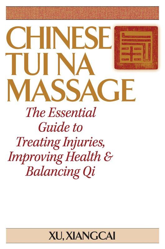 Chinese Tui Na Massage: The Essential Guide to Treating Injuries, Improving Health & Balancing Qi
Chinese Tui Na Massage: The Essential Guide to Treating Injuries, Improving Health & Balancing Qi