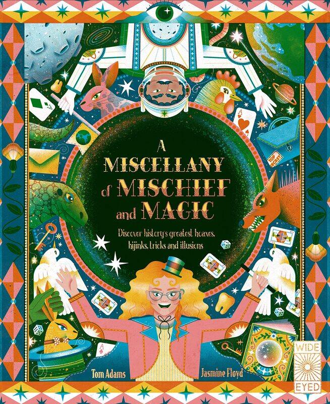 A Miscellany of Mischief and Magic: Discover history's best hoaxes, hijinks, tricks, and illusions
A Miscellany of Mischief and Magic: Discover history's best hoaxes, hijinks, tricks, and illusions