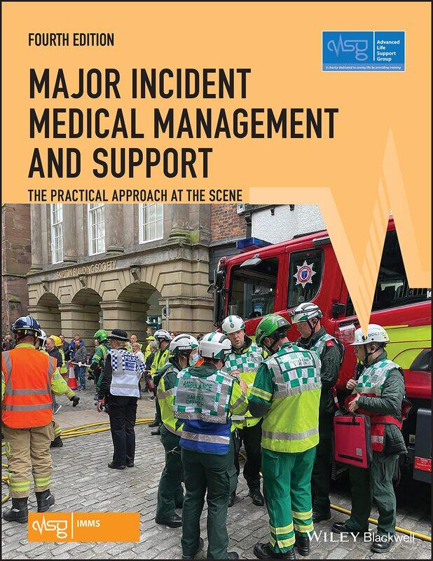 Major Incident Medical Management and Support: The Practical Approach at the Scene
Major Incident Medical Management and Support: The Practical Approach at the Scene