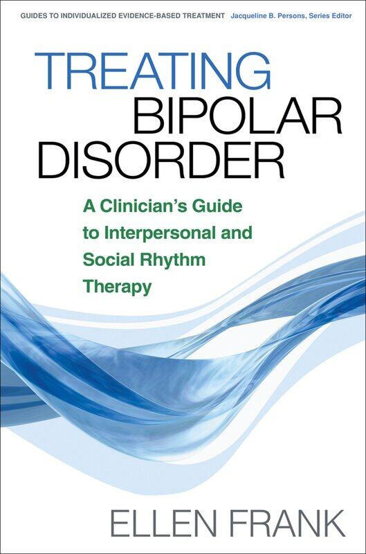 Treating Bipolar Disorder: A Clinician's Guide to Interpersonal and Social Rhythm Therapy
Treating Bipolar Disorder: A Clinician's Guide to Interpersonal and Social Rhythm Therapy