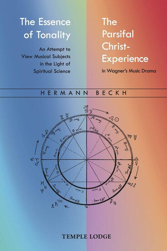 The Essence of Tonality / The Parsifal Christ-Experience: An Attempt to View Musical Subjects in the Light of Spiritual Science
The Essence of Tonality / The Parsifal Christ-Experience: An Attempt to View Musical Subjects in the Light of Spiritual Science
