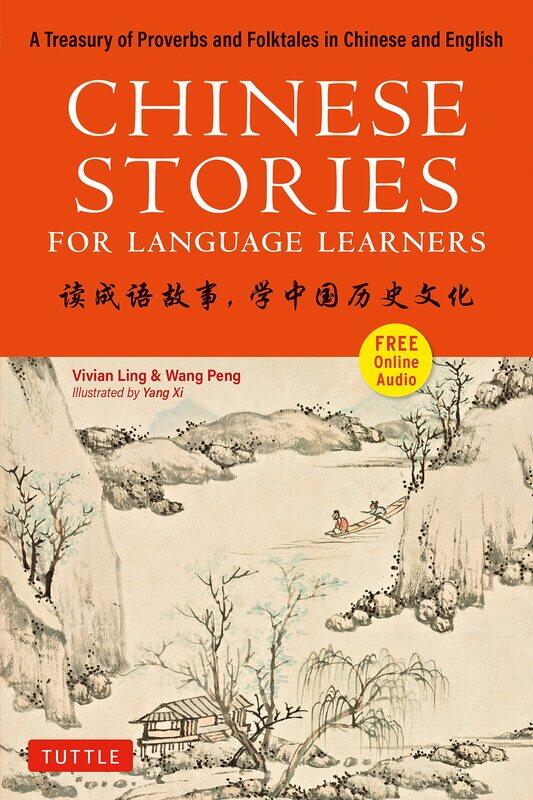 Chinese Stories for Language Learners: A Treasury of Proverbs and Folktales in Bilingual
Chinese Stories for Language Learners: A Treasury of Proverbs and Folktales in Bilingual