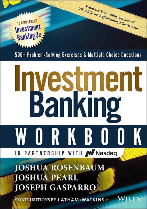 WILEY Investment Banking Workbook: 500+ Problem Solving Exercises & Multiple Choice Questions
WILEY Investment Banking Workbook: 500+ Problem Solving Exercises & Multiple Choice Questions