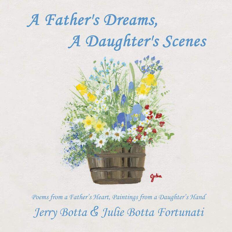 A Father's Dreams, a Daughter's Scenes: Poems from a Father's Heart, Paintings from a Daughter's Hand
A Father's Dreams, a Daughter's Scenes: Poems from a Father's Heart, Paintings from a Daughter's Hand