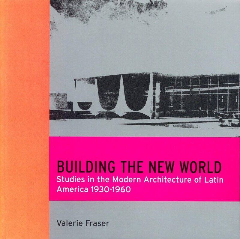 Building the New World: Studies in the Modern Architecture of Latin America 1930-1960
Building the New World: Studies in the Modern Architecture of Latin America 1930-1960