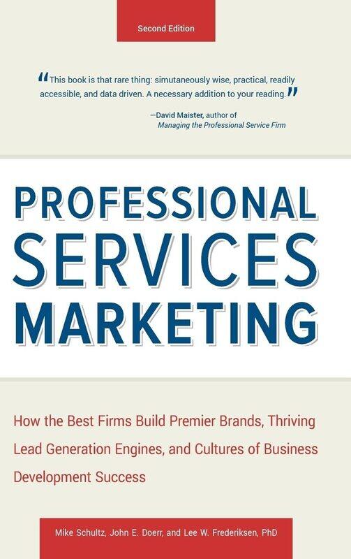 Professional Services Marketing : How the Best Firms Build Premier Brands, Thriving Lead Generation Engines, and Cultures of Business Development Succ
Professional Services Marketing : How the Best Firms Build Premier Brands, Thriving Lead Generation Engines, and Cultures of Business Development Succ