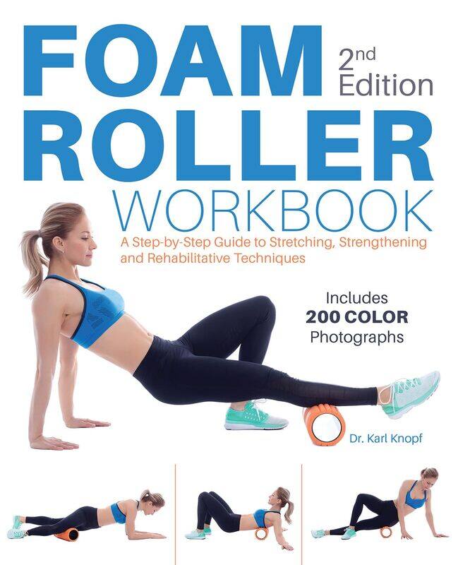 Foam Roller Workbook, 2nd Edition: A Step-By-Step Guide to Stretching, Strengthening and Rehabilitative Techniques
Foam Roller Workbook, 2nd Edition: A Step-By-Step Guide to Stretching, Strengthening and Rehabilitative Techniques