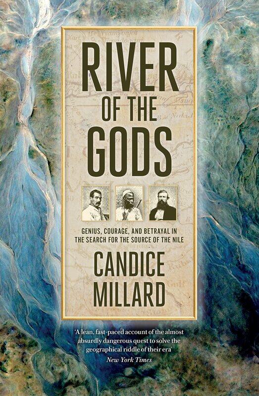 River of the Gods: Genius, Courage, and Betrayal in the Search for the Source of the Nile
River of the Gods: Genius, Courage, and Betrayal in the Search for the Source of the Nile