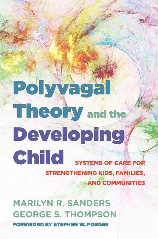 Polyvagal Theory and the Developing Child: Systems of Care for Strengthening Kids, Families, and Communities
Polyvagal Theory and the Developing Child: Systems of Care for Strengthening Kids, Families, and Communities