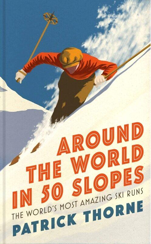 Around the World in 50 Slopes: The Stories Behind the World's Most Amazing Ski Runs
Around the World in 50 Slopes: The Stories Behind the World's Most Amazing Ski Runs