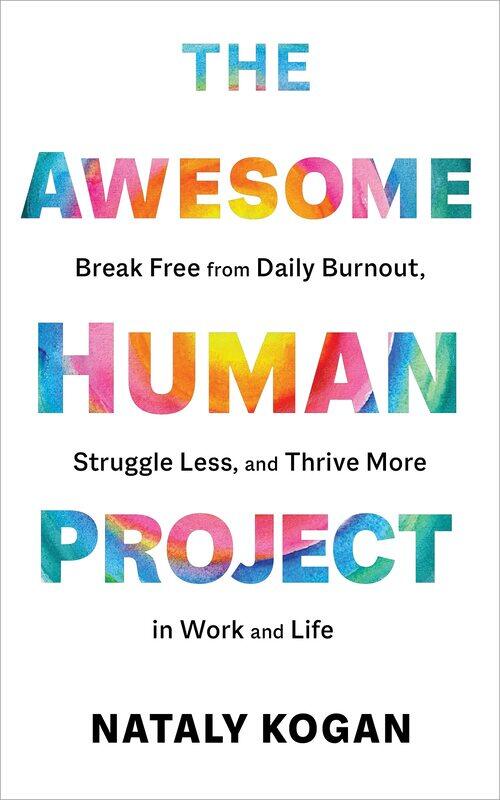 The Awesome Human Project: Break Free from Daily Burnout, Struggle Less, and Thrive More in Work and Life
The Awesome Human Project: Break Free from Daily Burnout, Struggle Less, and Thrive More in Work and Life
