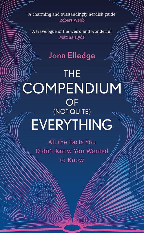 The Compendium of (Not Quite) Everything: All the Facts You Didn't Know You Wanted to Know
The Compendium of (Not Quite) Everything: All the Facts You Didn't Know You Wanted to Know