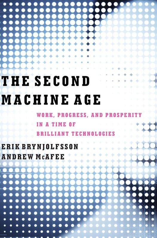 The Second Machine Age: Work, Progress, and Prosperity in a Time of Brilli
The Second Machine Age: Work, Progress, and Prosperity in a Time of Brilli