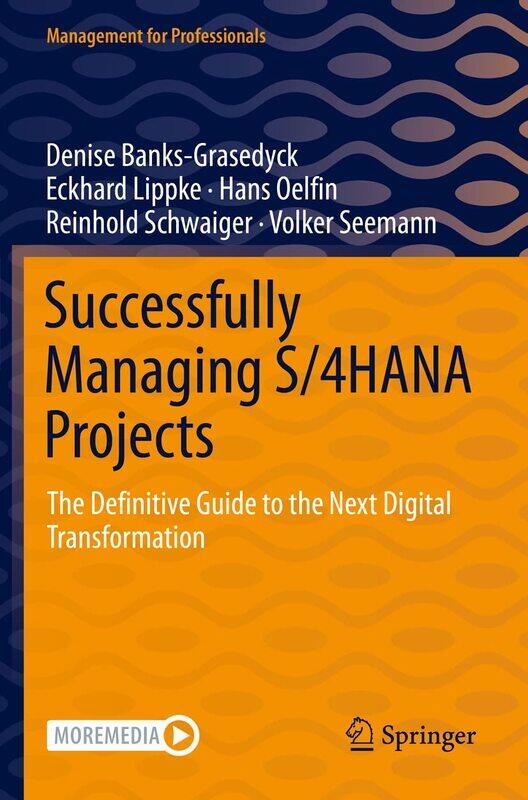 Successfully Managing S/4hana Projects: The Definitive Guide to the Next Digital Transformation
Successfully Managing S/4hana Projects: The Definitive Guide to the Next Digital Transformation
