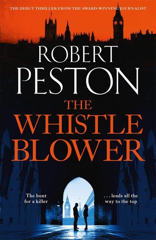 The Whistleblower: The explosive thriller from Britain's top political journalist
The Whistleblower: The explosive thriller from Britain's top political journalist