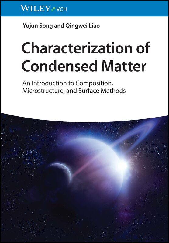Characterization of Condensed Matter: An Introduction to Composition, Microstructure, and Surface Methods
Characterization of Condensed Matter: An Introduction to Composition, Microstructure, and Surface Methods