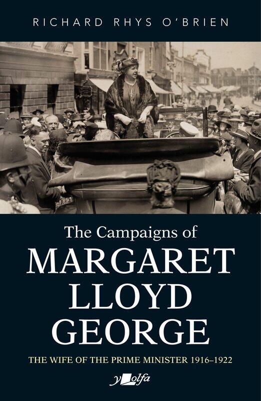 Campaigns of Margaret Lloyd George, The - The Wife of the Prime Minister 1916-1922
Campaigns of Margaret Lloyd George, The - The Wife of the Prime Minister 1916-1922