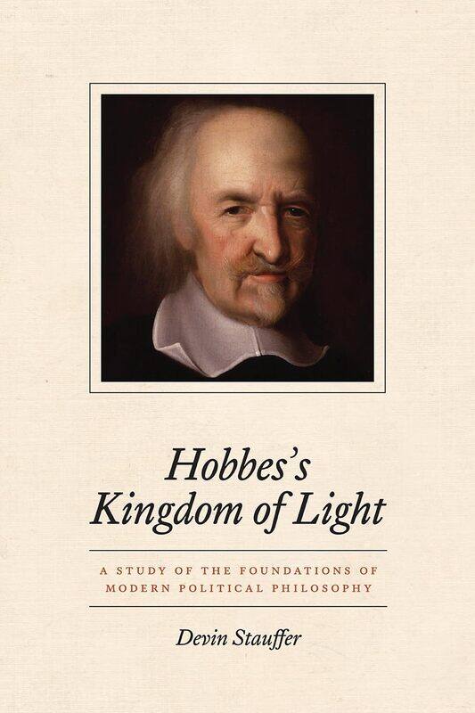 Hobbes's Kingdom of Light: A Study of the Foundations of Modern Political Philosophy
Hobbes's Kingdom of Light: A Study of the Foundations of Modern Political Philosophy