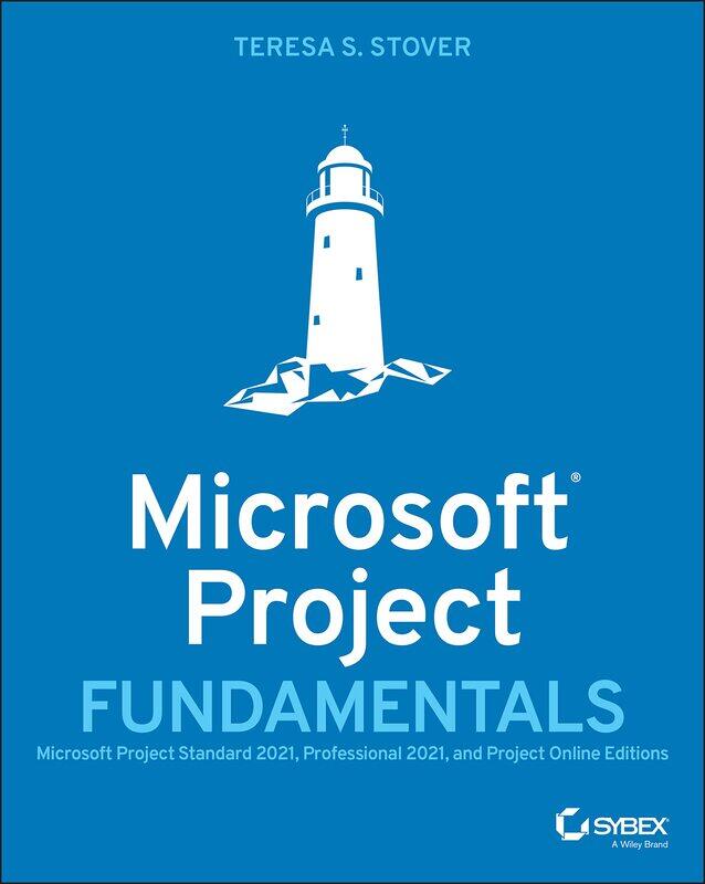 Microsoft Project Fundamentals: Microsoft Project Standard 2021, Professional 2021, and Project Online Editions
Microsoft Project Fundamentals: Microsoft Project Standard 2021, Professional 2021, and Project Online Editions