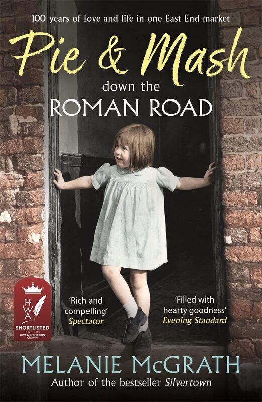 Pie and Mash down the Roman Road: 100 years of love and life in one East End market
Pie and Mash down the Roman Road: 100 years of love and life in one East End market