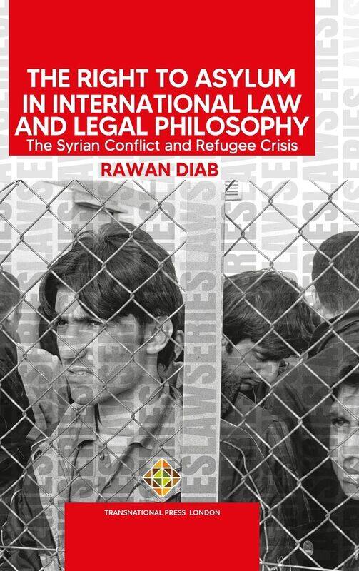 The Right to Asylum in International Law and Legal Philosophy: The Syrian Conflict and Refugee Crisis
The Right to Asylum in International Law and Legal Philosophy: The Syrian Conflict and Refugee Crisis