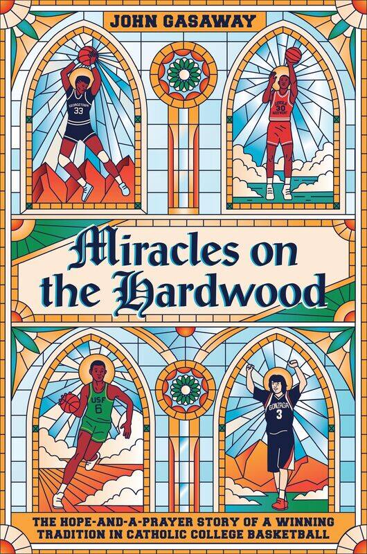 Miracles on the Hardwood: The Hope-and-a-Prayer Story of a Winning Tradition in Catholic College Basketball
Miracles on the Hardwood: The Hope-and-a-Prayer Story of a Winning Tradition in Catholic College Basketball