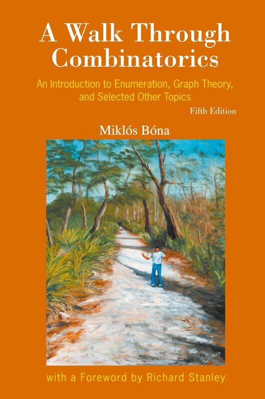 Walk Through Combinatorics, A: An Introduction to Enumeration, Graph Theory, and Selected Other Topics (Fifth Edition)
Walk Through Combinatorics, A: An Introduction to Enumeration, Graph Theory, and Selected Other Topics (Fifth Edition)