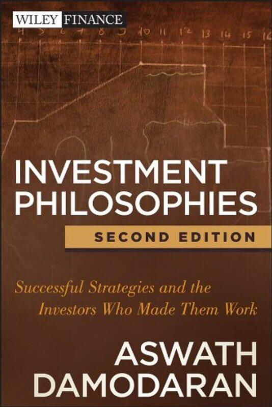 Investment Philosophies: Successful Strategies and the Investors Who Made Them Work
Investment Philosophies: Successful Strategies and the Investors Who Made Them Work