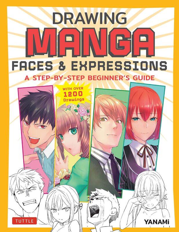 Drawing Manga Faces & Expressions: A Step-by-step Beginner's Guide (With Over 1,200 Drawings)
Drawing Manga Faces & Expressions: A Step-by-step Beginner's Guide (With Over 1,200 Drawings)