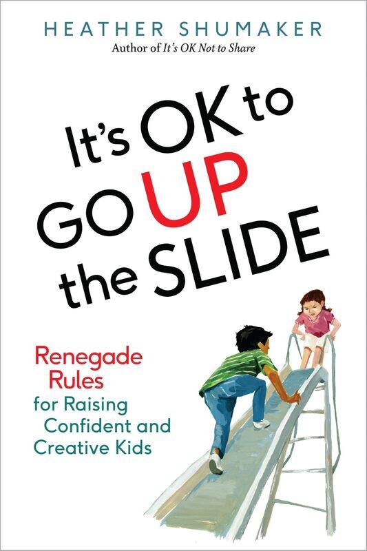 Tarcher It's Ok to Go Up the Slide: Renegade Rules for Raising Confident and Creative Kids
Tarcher It's Ok to Go Up the Slide: Renegade Rules for Raising Confident and Creative Kids