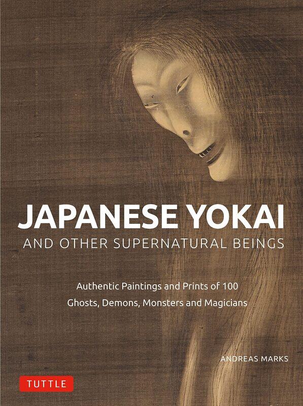 Japanese Yokai and Other Supernatural Beings: Authentic Paintings and Prints of 100 Ghosts, Demons, Monsters and Magicians
Japanese Yokai and Other Supernatural Beings: Authentic Paintings and Prints of 100 Ghosts, Demons, Monsters and Magicians