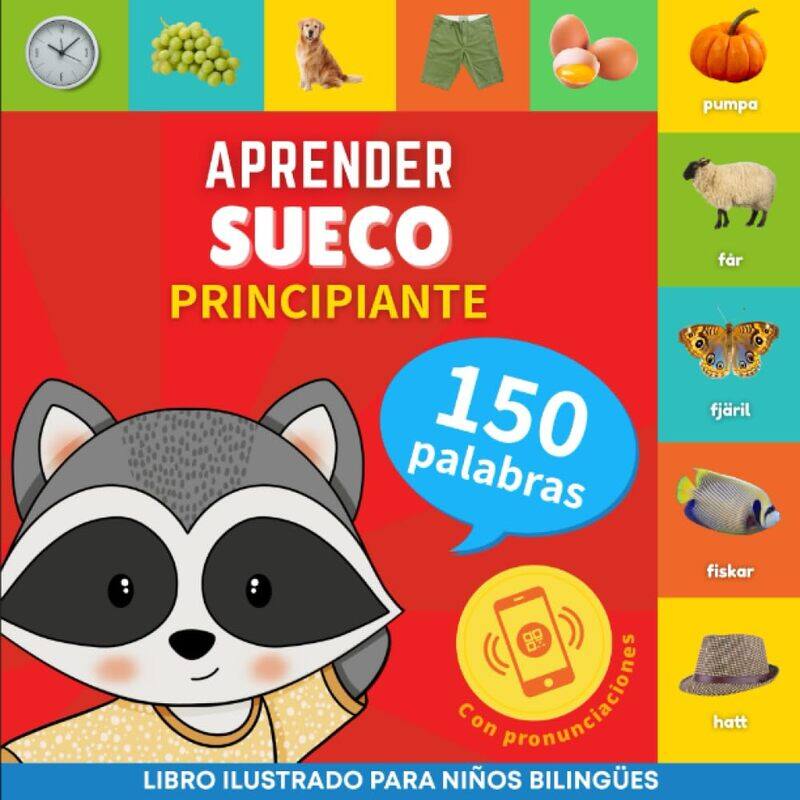 Aprender sueco - 150 palabras con pronunciacion - Principiante: Libro ilustrado para ninos bilingues
Aprender sueco - 150 palabras con pronunciacion - Principiante: Libro ilustrado para ninos bilingues