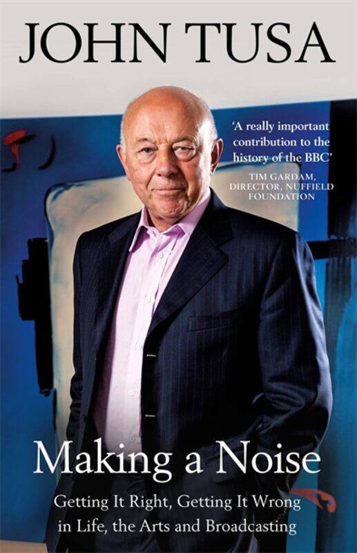 Making a Noise: Getting It Right, Getting It Wrong in Life, Arts and Broadcasting
Making a Noise: Getting It Right, Getting It Wrong in Life, Arts and Broadcasting