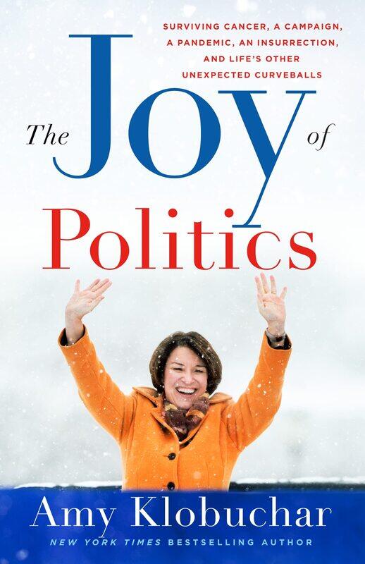 The Joy of Politics: Surviving Cancer, a Campaign, a Pandemic, an Insurrection, and Life's Other Unexpected Curveballs
The Joy of Politics: Surviving Cancer, a Campaign, a Pandemic, an Insurrection, and Life's Other Unexpected Curveballs