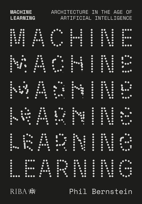 Taylor & Francis Machine Learning: Architecture in the age of Artificial Intelligence
Taylor & Francis Machine Learning: Architecture in the age of Artificial Intelligence