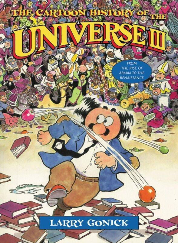 W. W. Norton & Company The Cartoon History of the Universe III: From the Rise of Arabia to the Renaissance
W. W. Norton & Company The Cartoon History of the Universe III: From the Rise of Arabia to the Renaissance