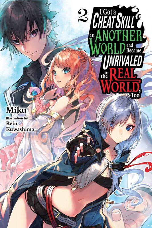I Got a Cheat Skill in Another World and Became Unrivaled in the Real World, Too, Vol. 2 (Light Novel)
I Got a Cheat Skill in Another World and Became Unrivaled in the Real World, Too, Vol. 2 (Light Novel)