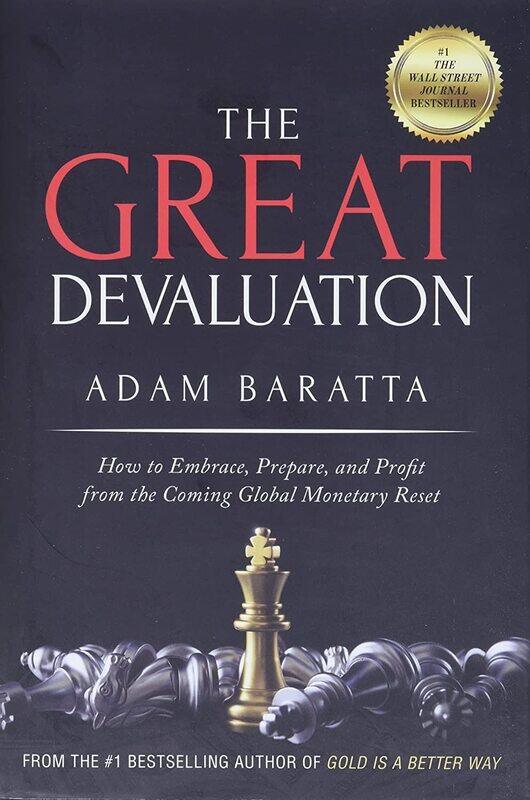 The Great Devaluation: How to Embrace, Prepare, and Profit from the Coming Global Monetary Reset
The Great Devaluation: How to Embrace, Prepare, and Profit from the Coming Global Monetary Reset