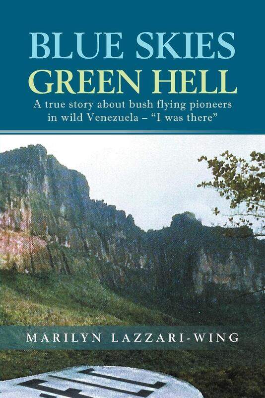 Blue Skies, Green Hell: A True Story about Bush Flying Pioneers in Wild Venezuela - "I Was There
Blue Skies, Green Hell: A True Story about Bush Flying Pioneers in Wild Venezuela - "I Was There