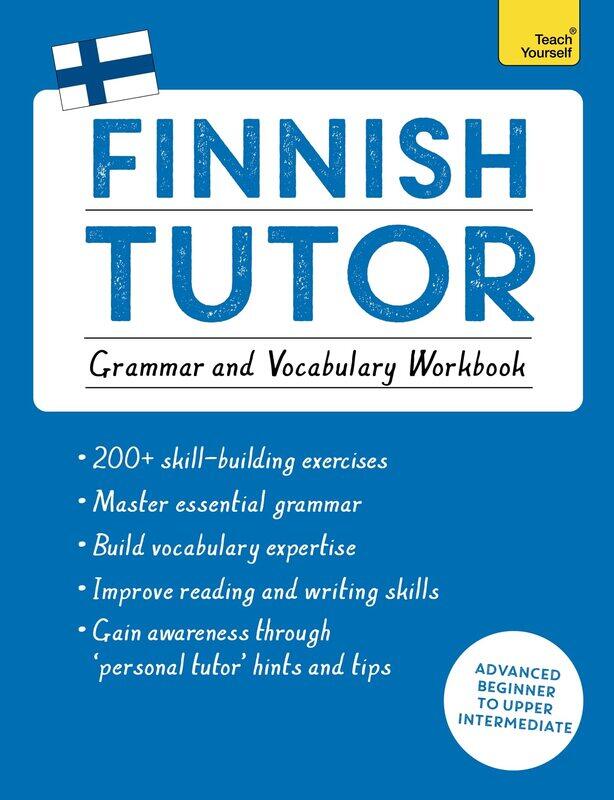 Teach Yourself Finnish Tutor: Grammar and Vocabulary Workbook (Learn Finnish with ): Advanced beginner to upper intermediate course
Teach Yourself Finnish Tutor: Grammar and Vocabulary Workbook (Learn Finnish with ): Advanced beginner to upper intermediate course