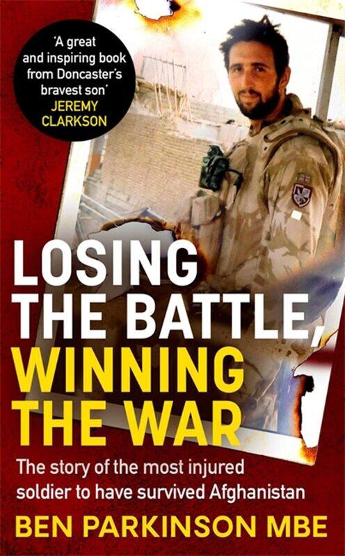 Losing the Battle, Winning the War: THE PERFECT FATHER'S DAY GIFT: The story of the most injured soldier to have survived Afghanistan
Losing the Battle, Winning the War: THE PERFECT FATHER'S DAY GIFT: The story of the most injured soldier to have survived Afghanistan