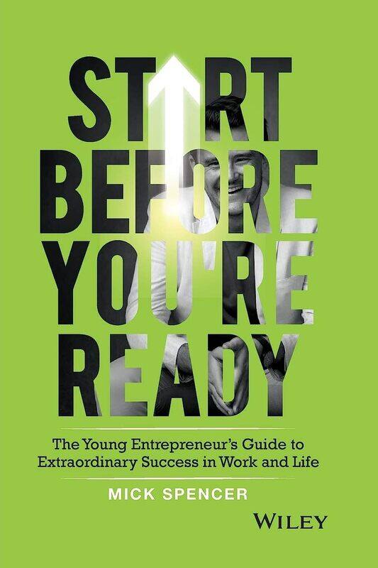 WILEY Start Before You're Ready: The Young Entrepreneur's Guide to Extraordinary Success in Work and Life
WILEY Start Before You're Ready: The Young Entrepreneur's Guide to Extraordinary Success in Work and Life