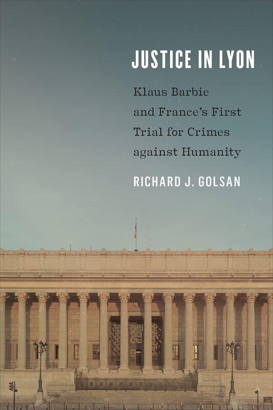Justice in Lyon: Klaus Barbie and France's First Trial for Crimes against Humanity
Justice in Lyon: Klaus Barbie and France's First Trial for Crimes against Humanity