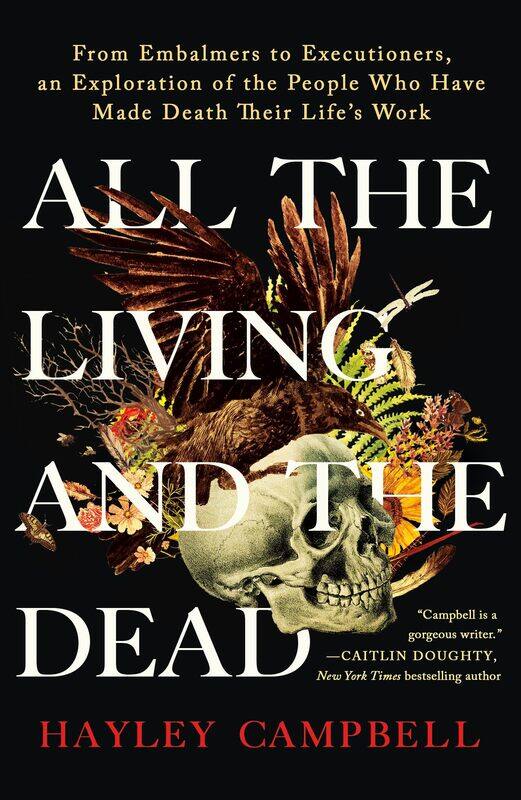 All the Living and the Dead: From Embalmers to Executioners, an Exploration of the People Who Have Made Death Their Life's Work
All the Living and the Dead: From Embalmers to Executioners, an Exploration of the People Who Have Made Death Their Life's Work