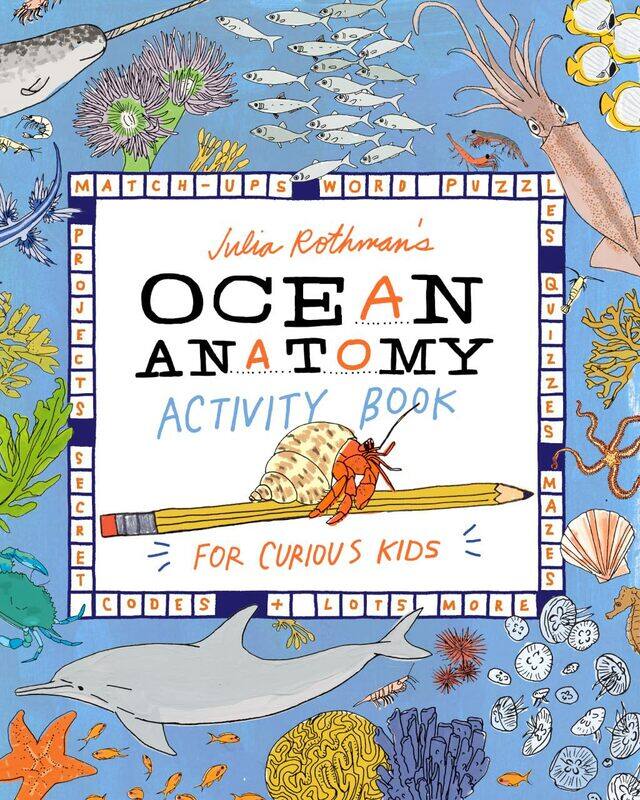 Julia Rothman's Ocean Anatomy Activity Book: Match-Ups, Word Puzzles, Quizzes, Mazes, Projects, Secret Codes + Lots More
Julia Rothman's Ocean Anatomy Activity Book: Match-Ups, Word Puzzles, Quizzes, Mazes, Projects, Secret Codes + Lots More