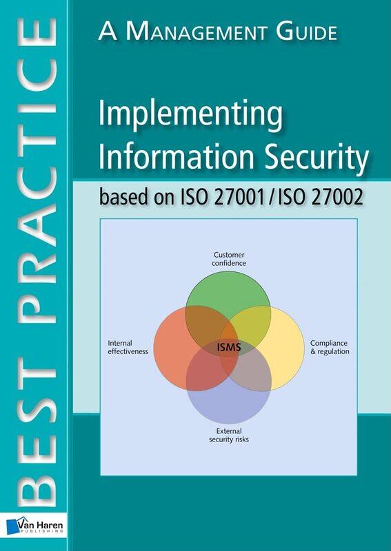 Implementing Information Security Based on ISO 27001/ISO 27002: A Management Guide
Implementing Information Security Based on ISO 27001/ISO 27002: A Management Guide