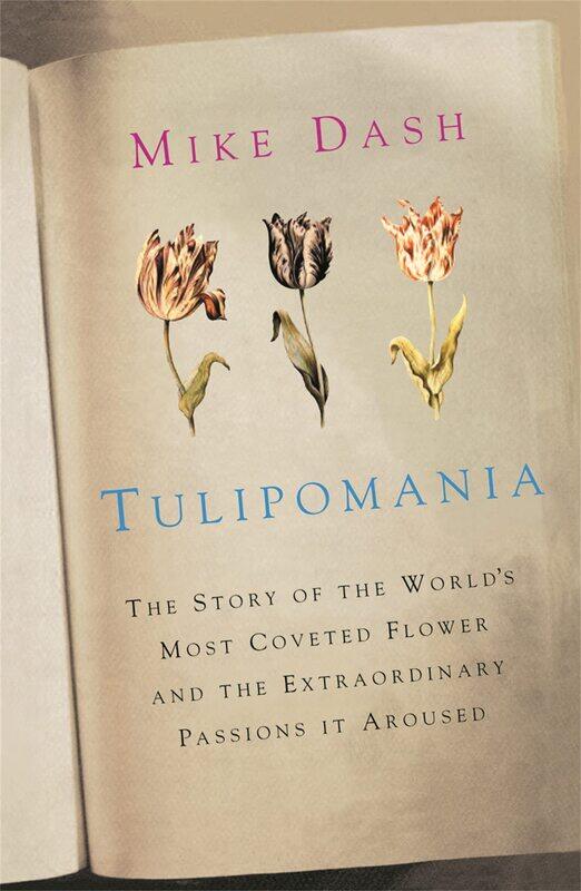 Tulipomania: The Story of the World's Most Coveted Flower and the Extraordinary Passions it Aroused
Tulipomania: The Story of the World's Most Coveted Flower and the Extraordinary Passions it Aroused