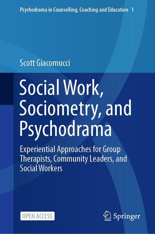 Social Work, Sociometry, and Psychodrama: Experiential Approaches for Group Therapists, Community Leaders, and Social Workers
Social Work, Sociometry, and Psychodrama: Experiential Approaches for Group Therapists, Community Leaders, and Social Workers