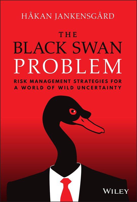 The Black Swan Problem: Risk Management Strategies for a World of Wild Uncertainty
The Black Swan Problem: Risk Management Strategies for a World of Wild Uncertainty